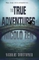 The true adventures of Nicolò Zen : a novel  Cover Image
