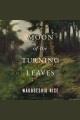 Moon of the turning leaves : a novel  Cover Image