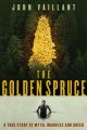 Go to record The golden spruce : A true story of myth, madness and greed.