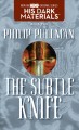 The subtle knife His dark materials: Bk. 2  Cover Image